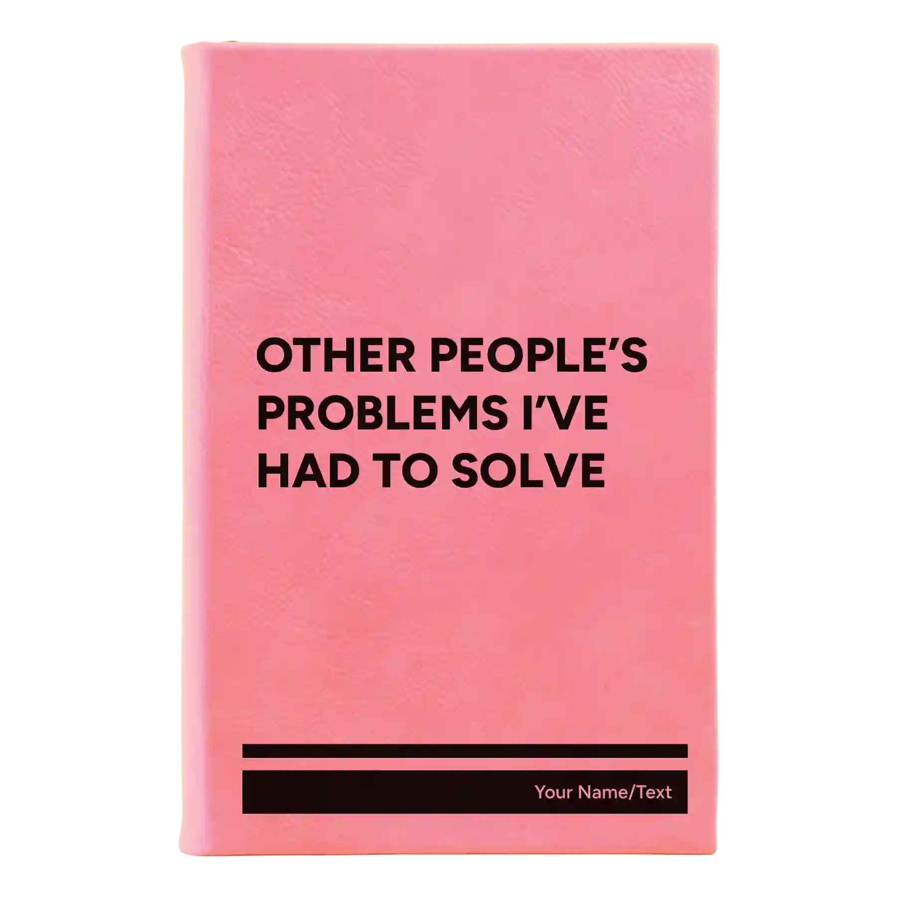 Small pink leatherette journal laser etched with 'Other Peoples Problems' design