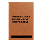 Small rawhide leatherette journal laser etched with 'Other Peoples Problems' design