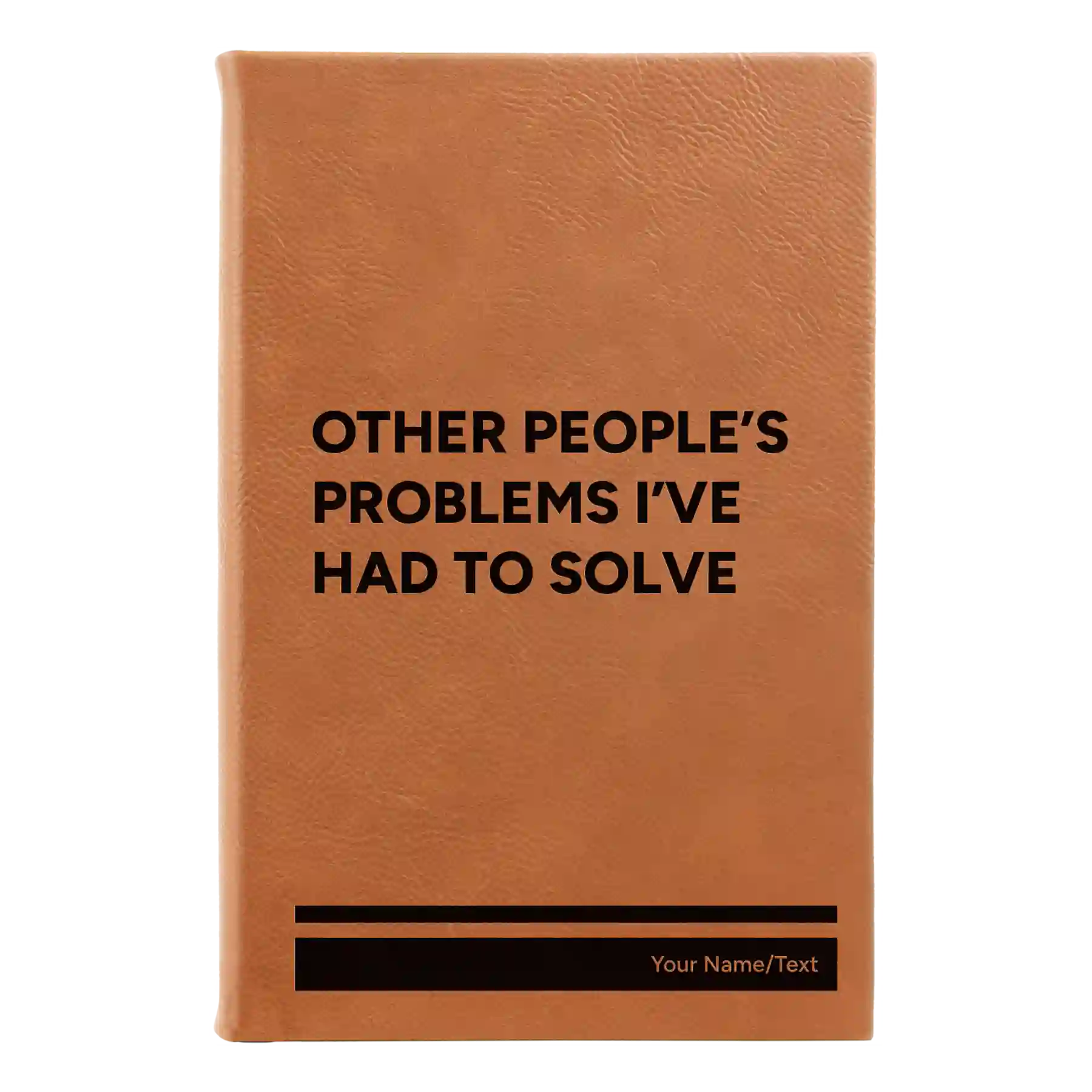 Small rawhide leatherette journal laser etched with 'Other Peoples Problems' design