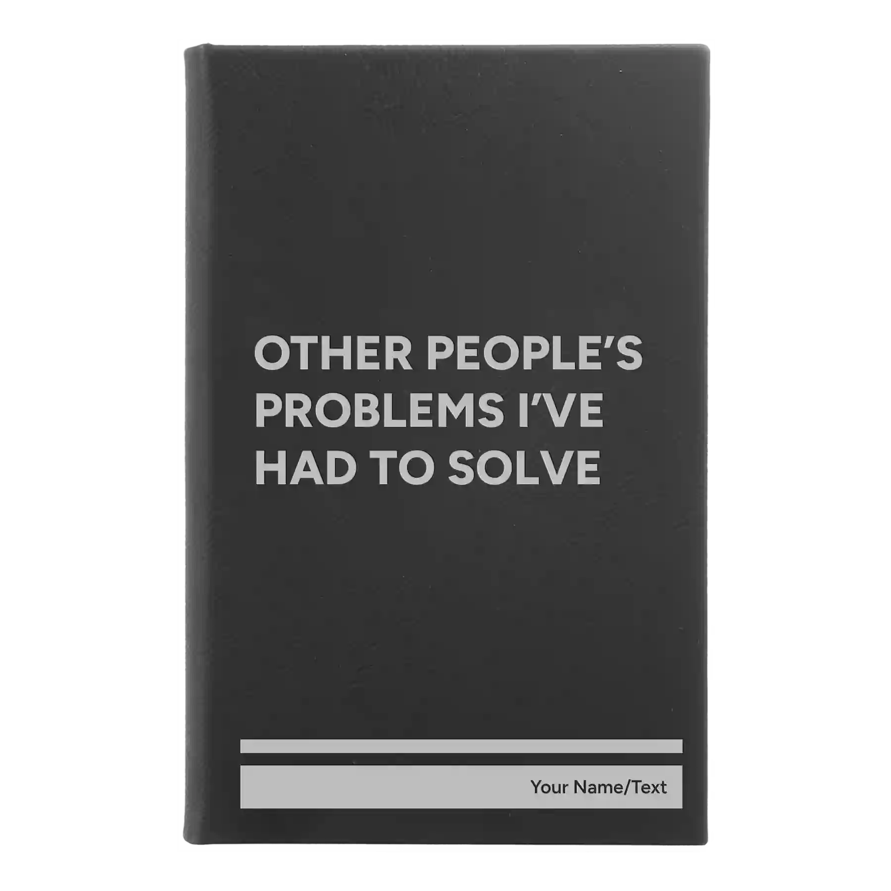 Small black/silver leatherette sketch book laser etched with 'Other Peoples Problems' design