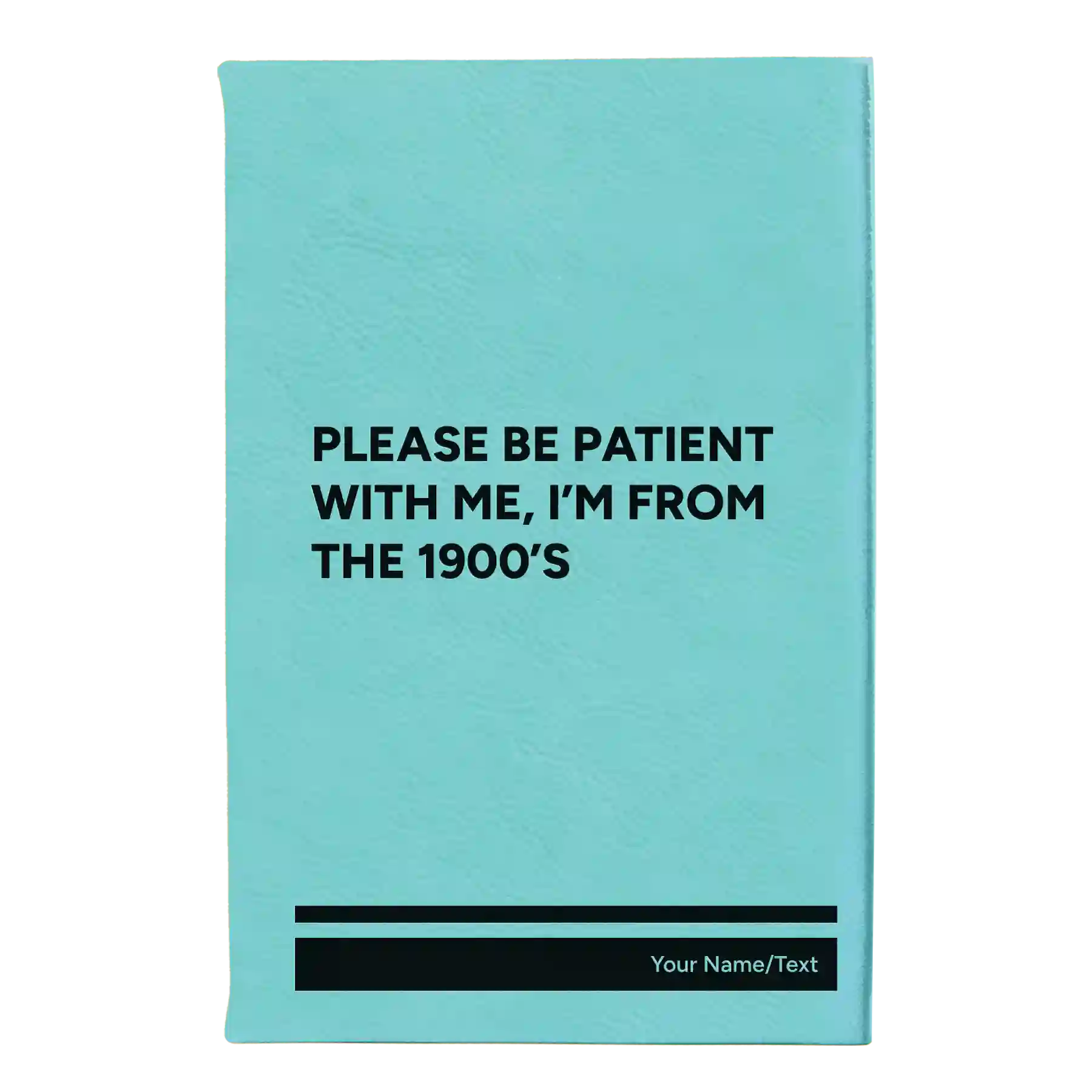 Small teal leatherette journal laser etched with 'Please Be Patient' design