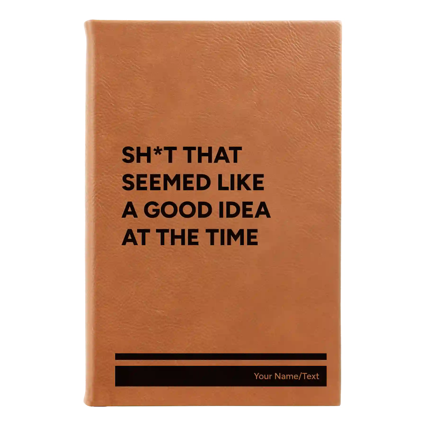 Small rawhide leatherette journal laser etched with 'Seemed Like a Good Idea' design