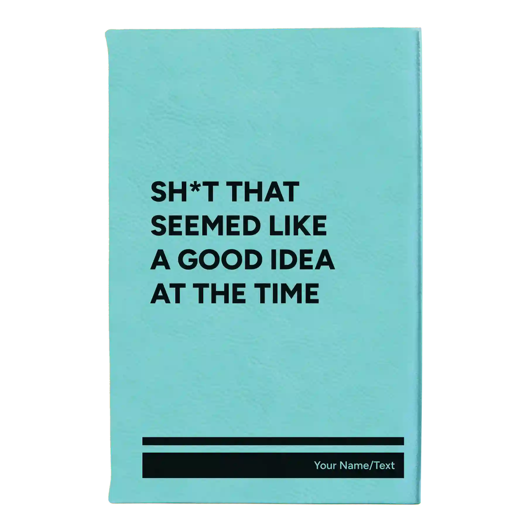 Small teal leatherette sketch book laser etched with 'Seemed Like a Good Idea' design