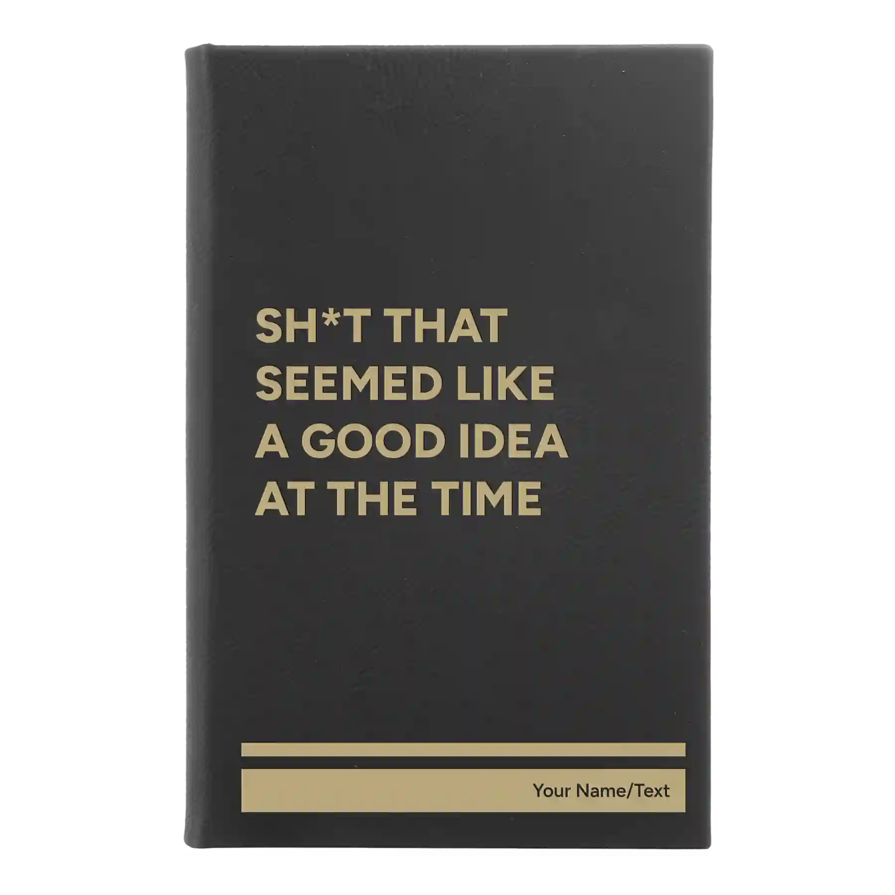 Small black/gold leatherette journal laser etched with 'Seemed Like a Good Idea' design