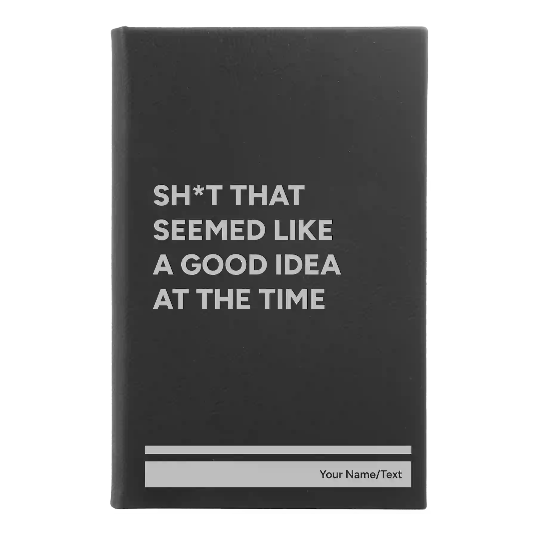 Small black/silver leatherette journal laser etched with 'Seemed Like a Good Idea' design