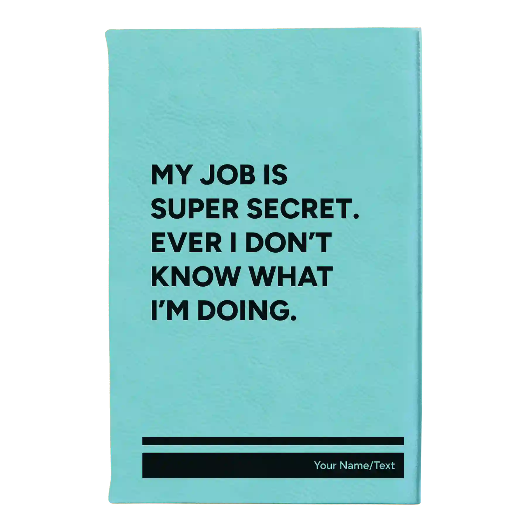 Small teal leatherette sketch book laser etched with 'My Job is Super Secret' design