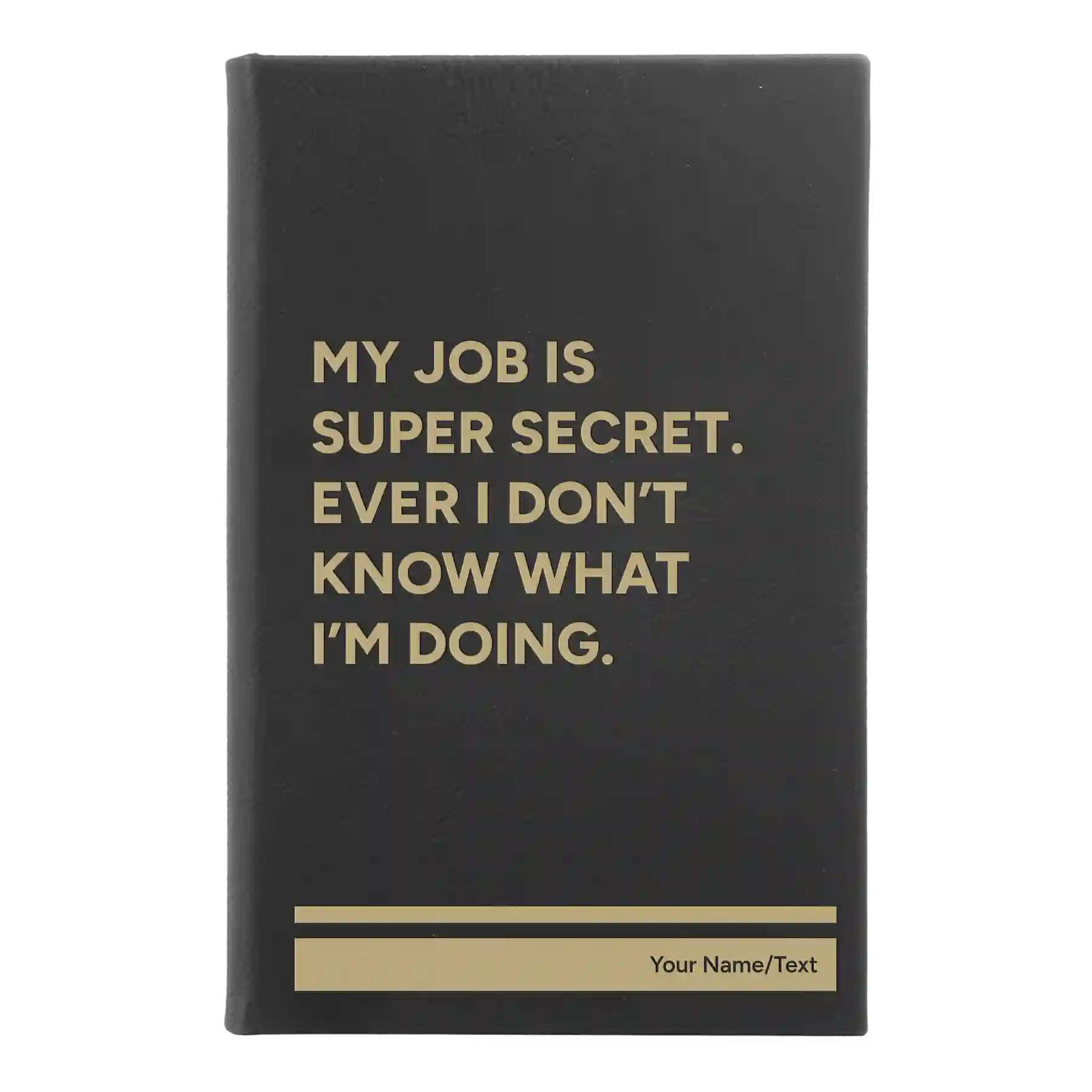 Small black/gold leatherette journal laser etched with 'My Job is Super Secret' design