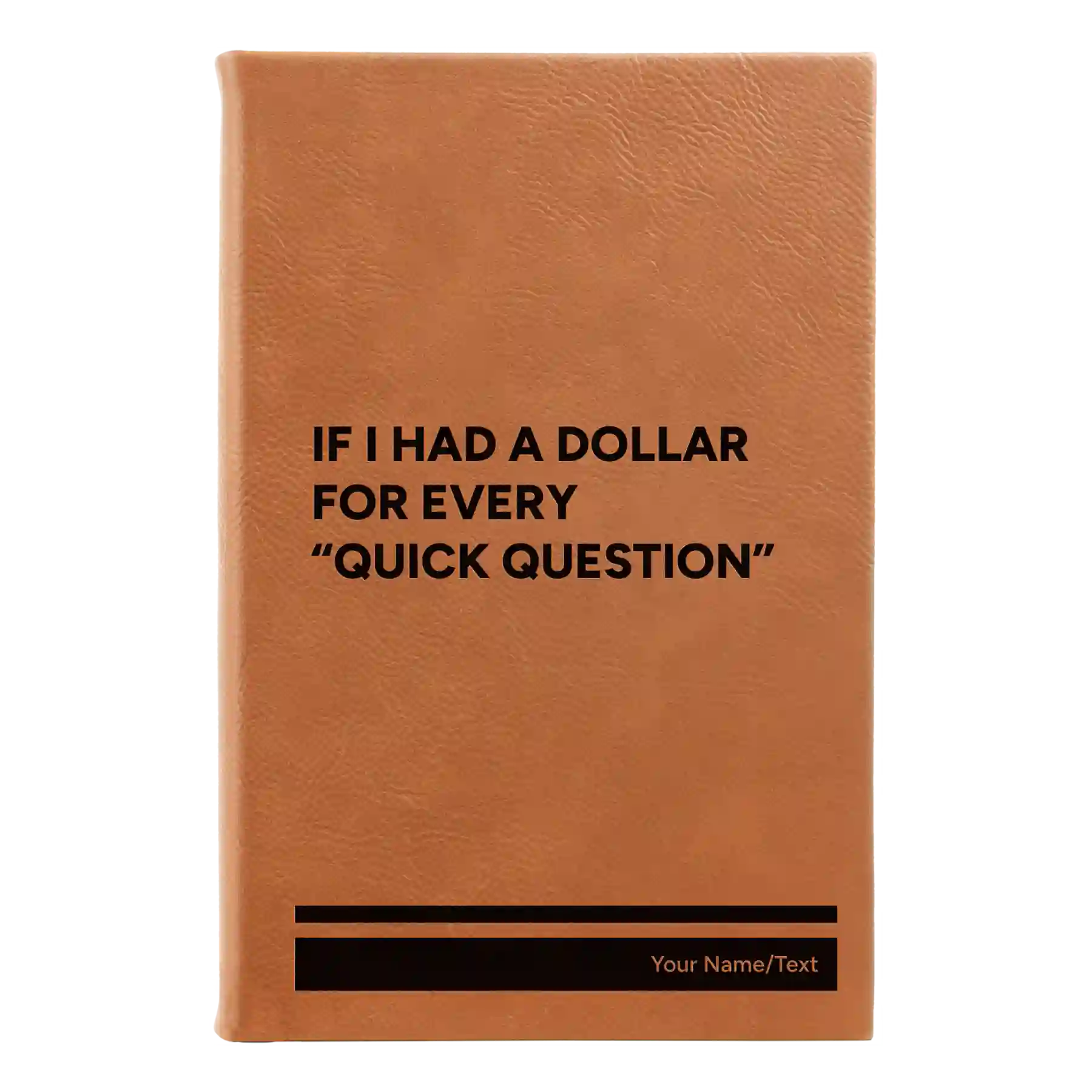 Small rawhide leatherette sketch book laser etched with 'If I Had a Dollar' design