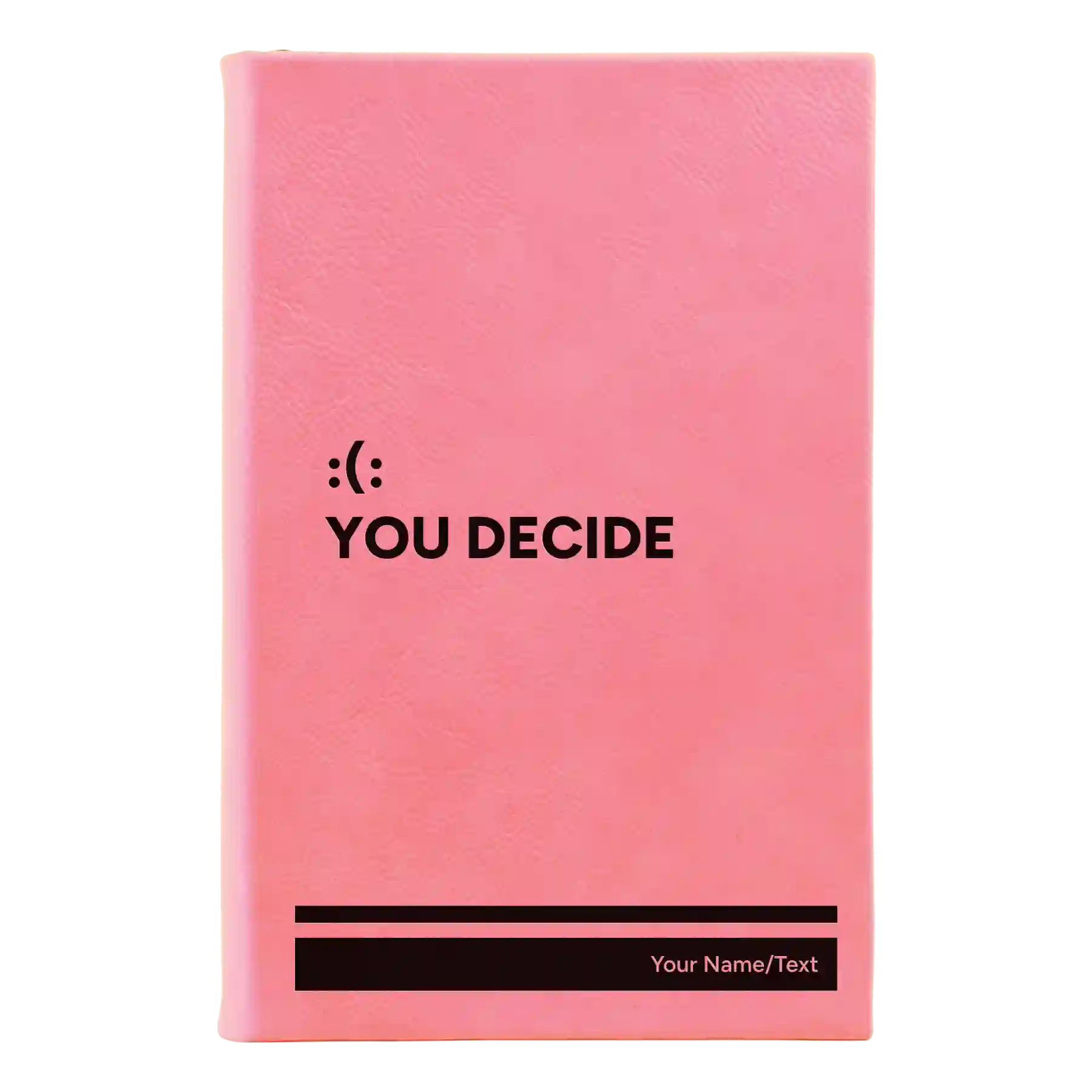 Small pink leatherette journal laser etched with 'You Decide' design