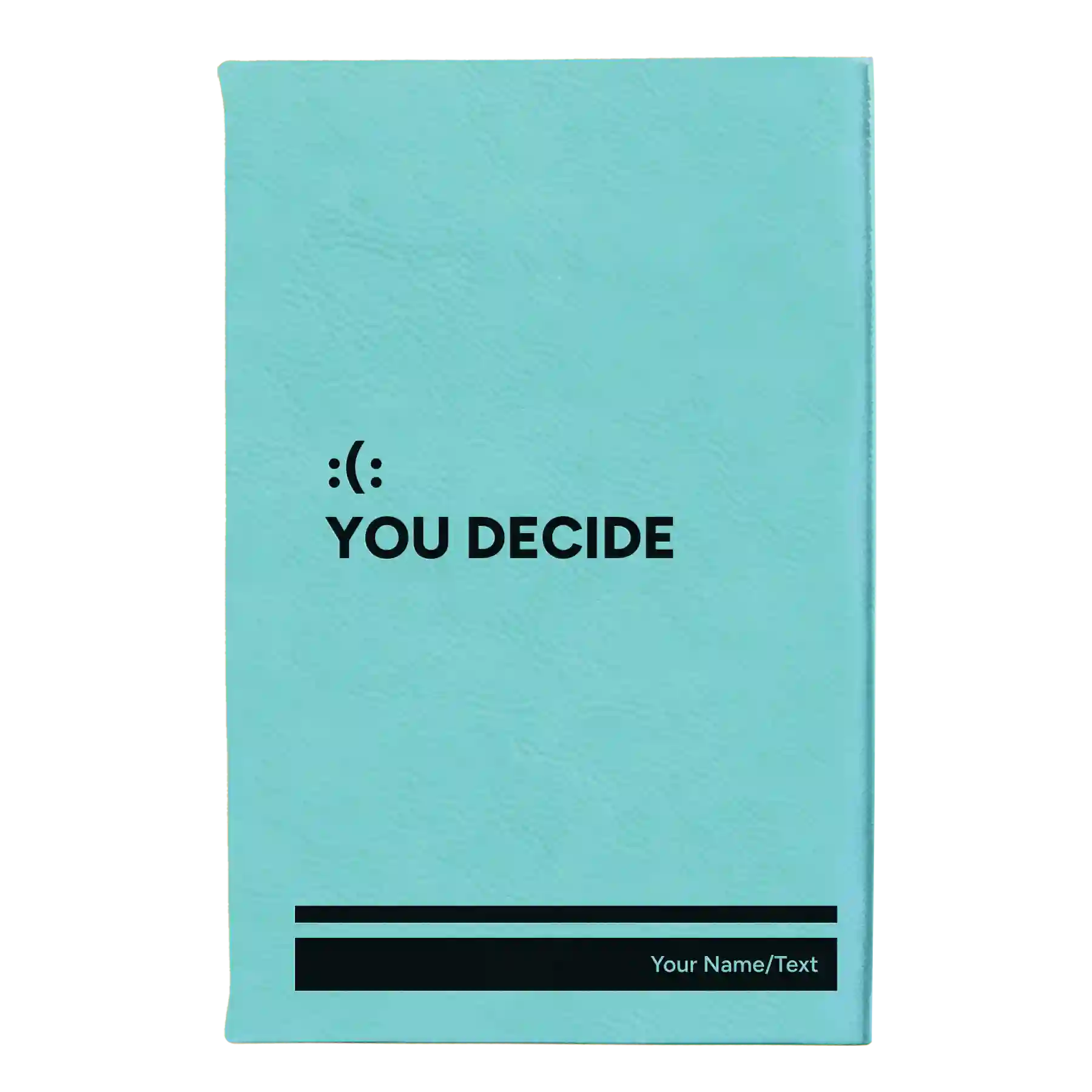 Small teal leatherette sketch book laser etched with 'You Decide' design