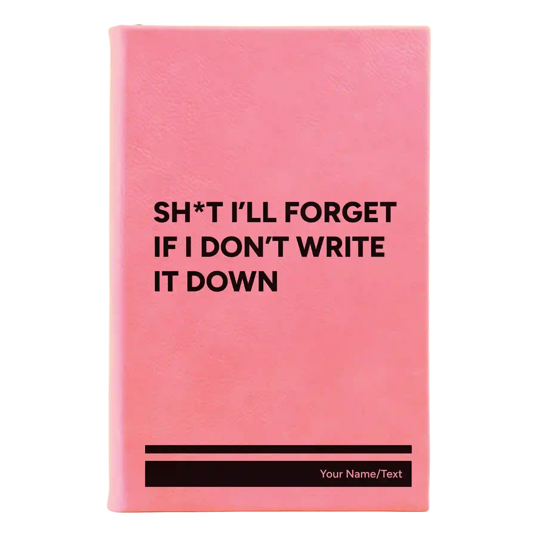 Small pink leatherette journal laser etched with 'Sht Ill Forget' design