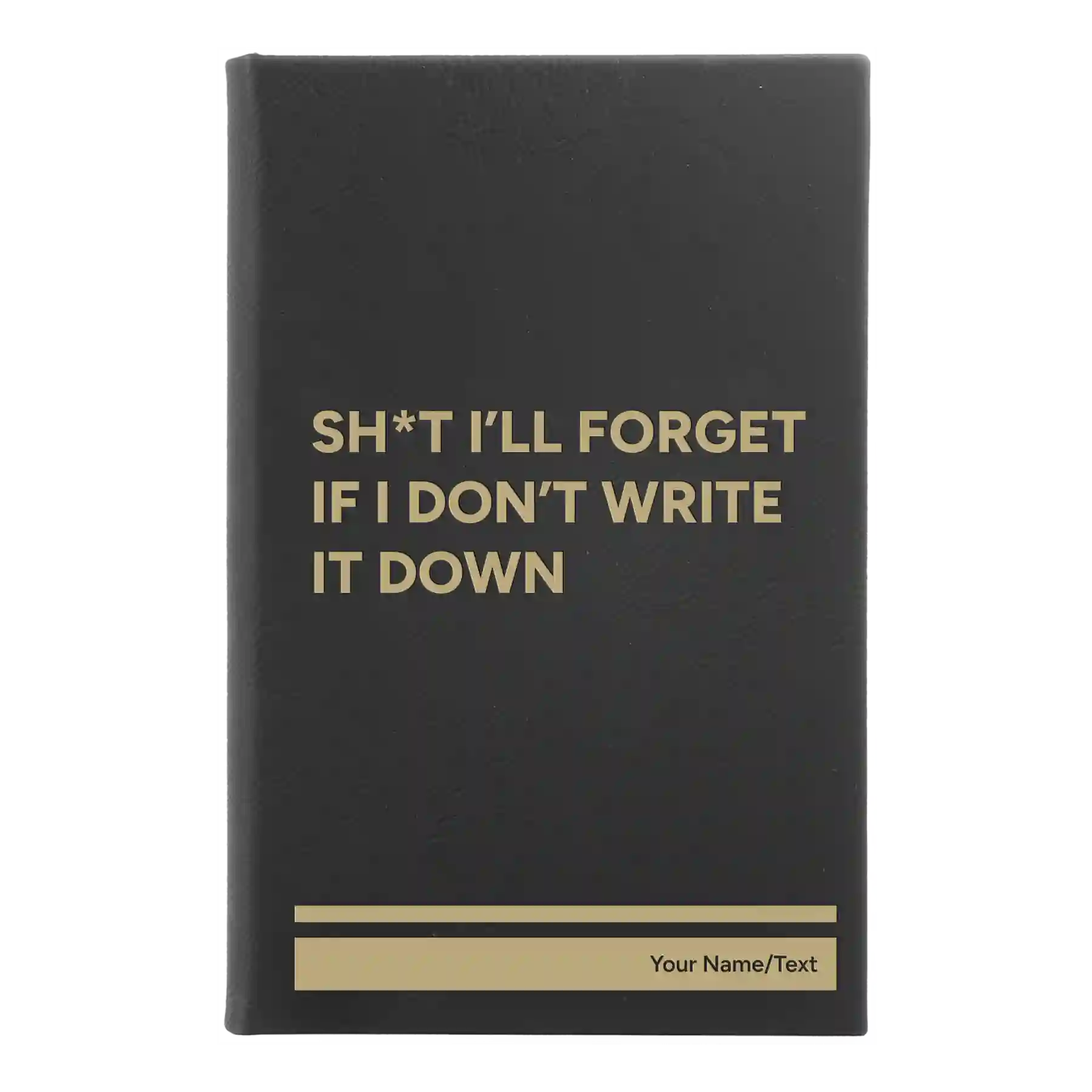 Small black/gold leatherette sketch book laser etched with 'Sht Ill Forget' design