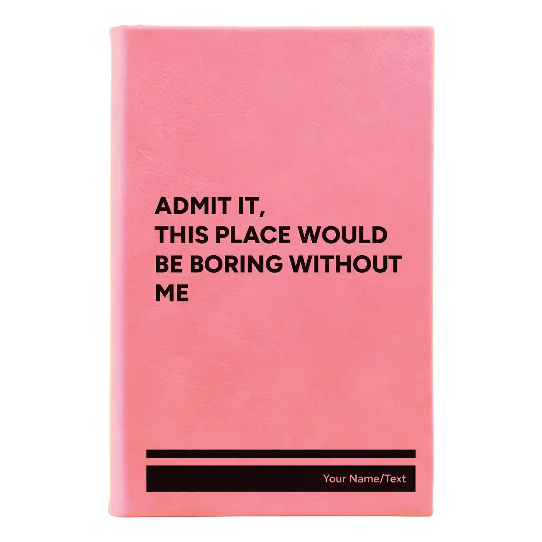 Small pink leatherette sketch book laser etched with 'Boring Without Me' design