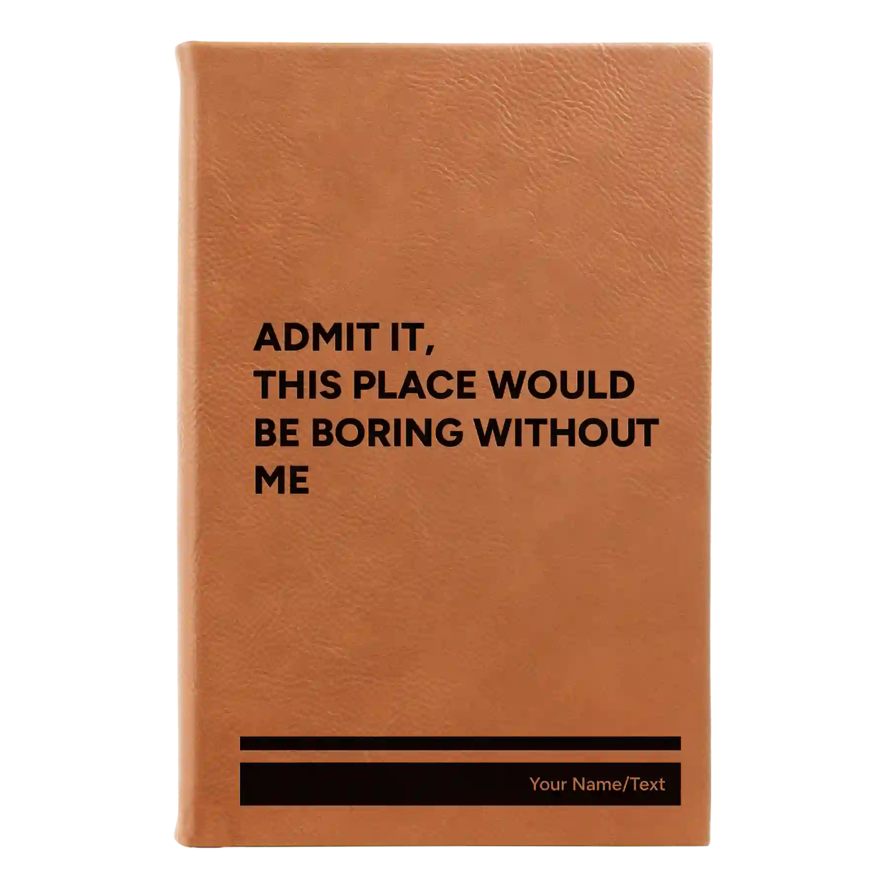 Small rawhide leatherette sketch book laser etched with 'Boring Without Me' design
