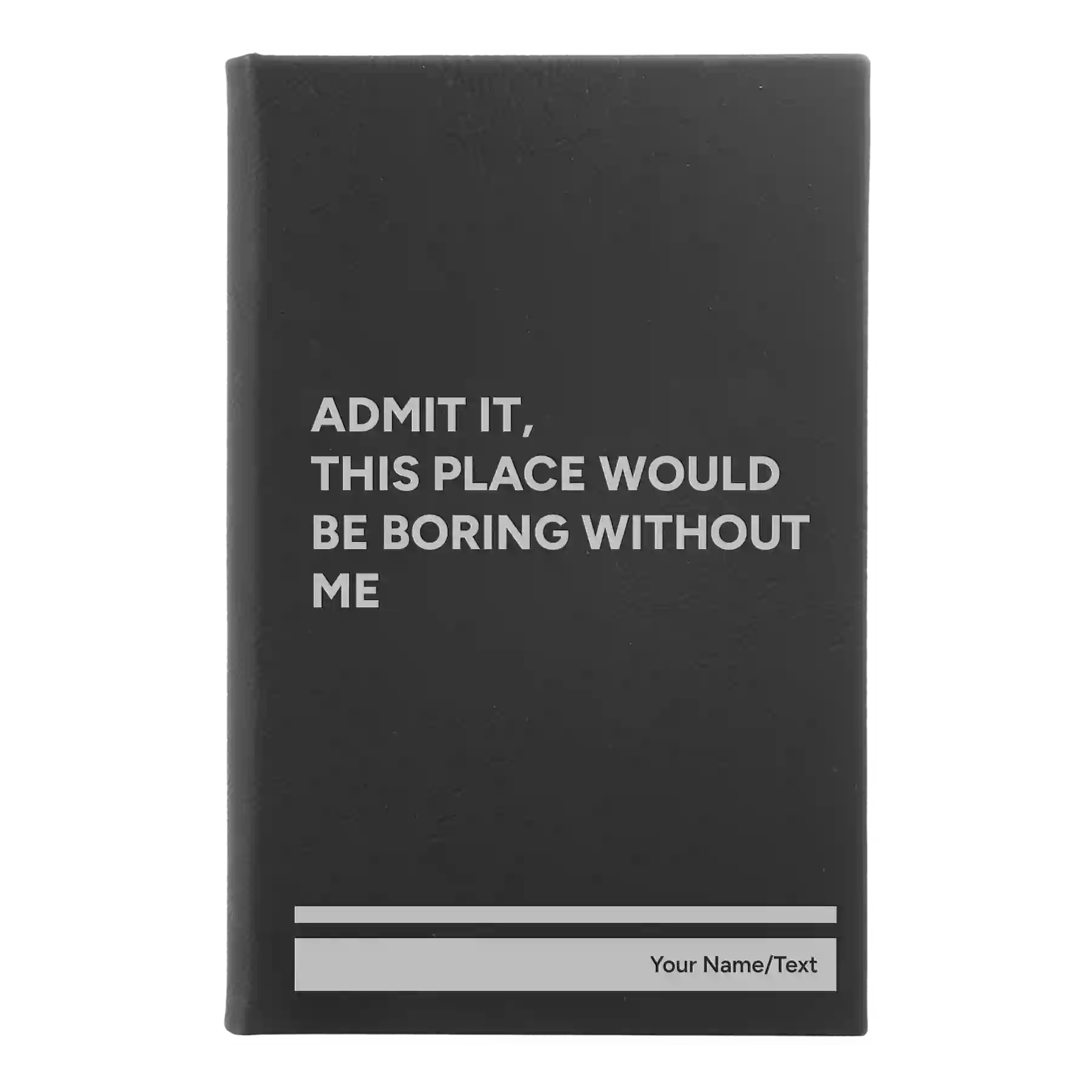 Small black/silver leatherette journal laser etched with 'Boring Without Me' design