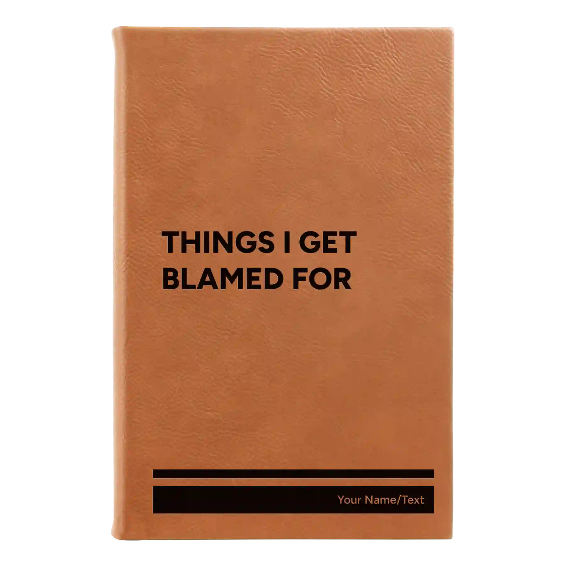 Small rawhide leatherette journal laser etched with 'Things I Get Blamed For' design