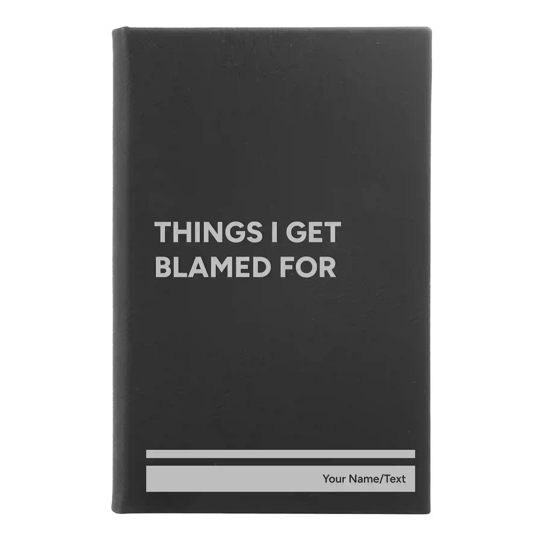 Small black/silver leatherette journal laser etched with 'Things I Get Blamed For' design