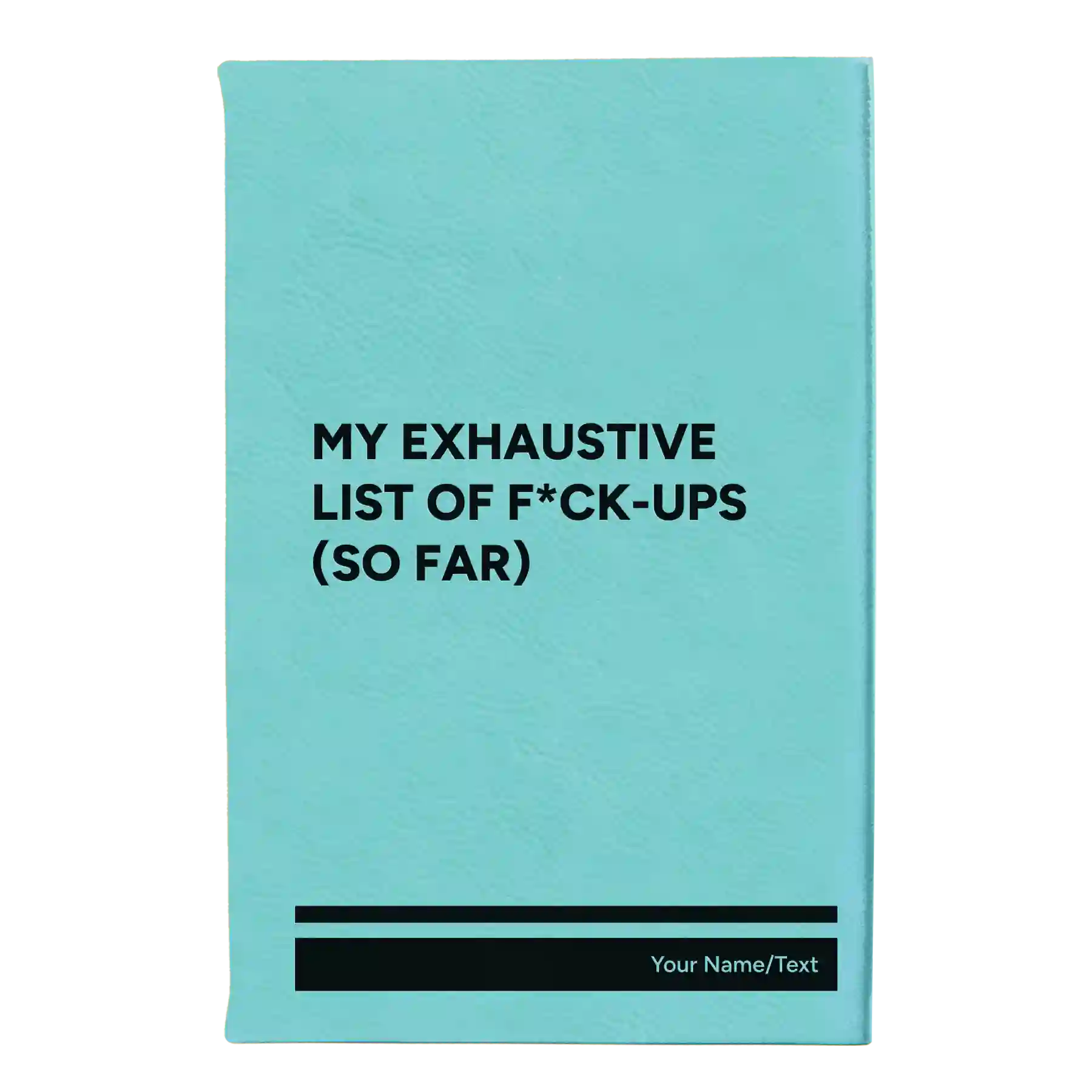 Small teal leatherette journal laser etched with 'My Exhaustive List of Fuck Ups' design