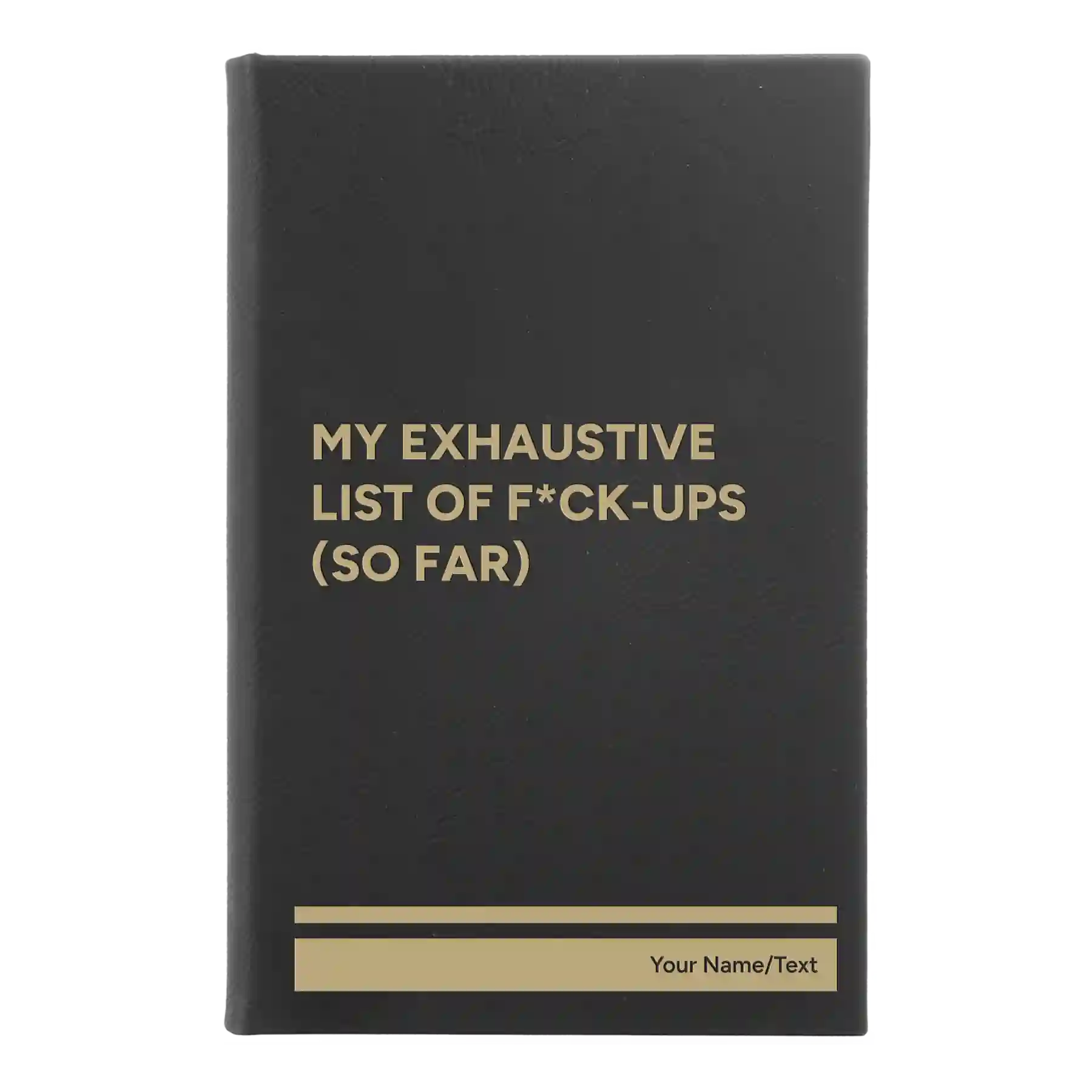 Small black/gold leatherette sketch book laser etched with 'My Exhaustive List of Fuck Ups' design