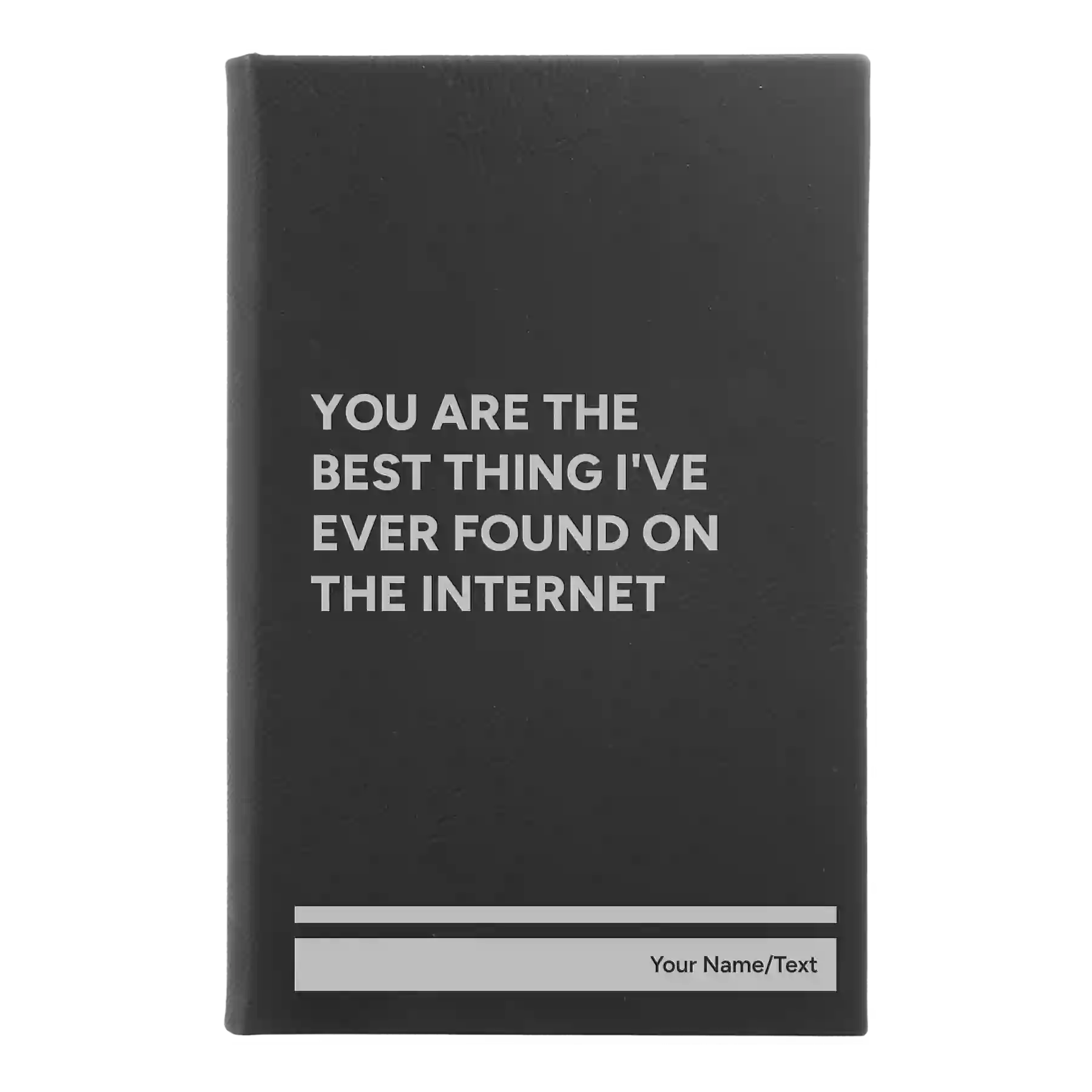 Small black/silver leatherette sketch book laser etched with 'You Are the Best Things Ive Ever Found On the Internet' design