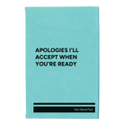 Small teal leatherette sketch book laser etched with 'Apologies Ill Accept When Youre Ready' design