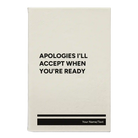 Small white leatherette journal laser etched with 'Apologies Ill Accept When Youre Ready' design