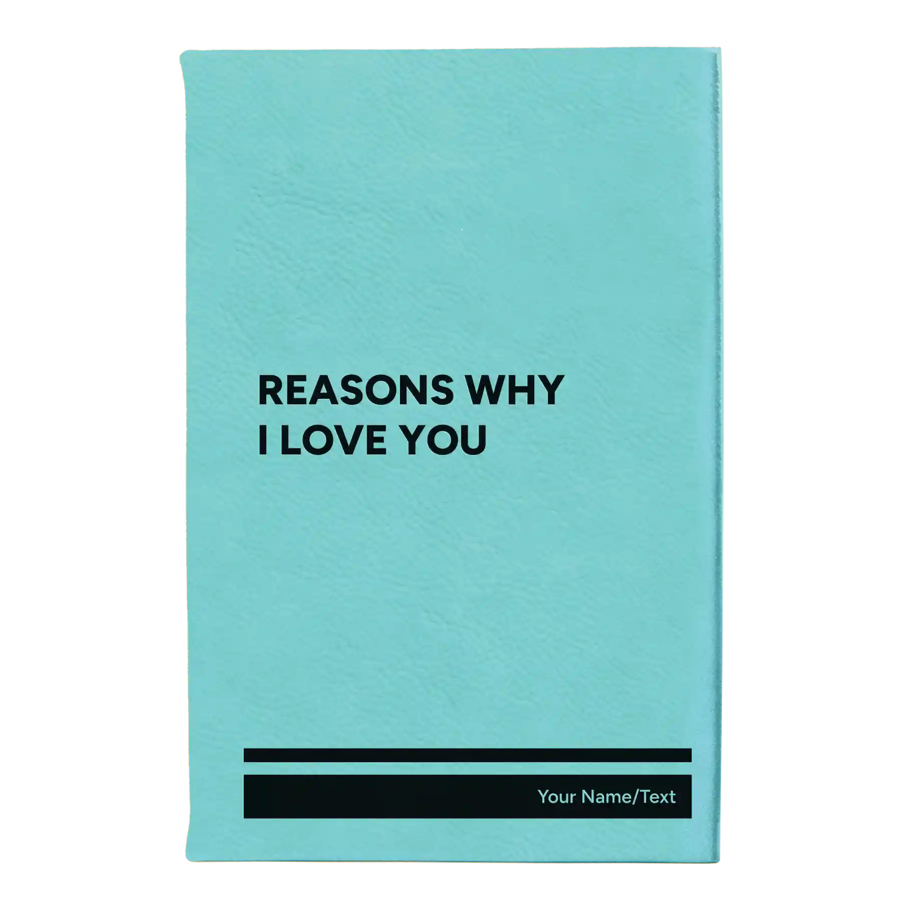Small teal leatherette journal laser etched with 'Reasons Why I Love You' design