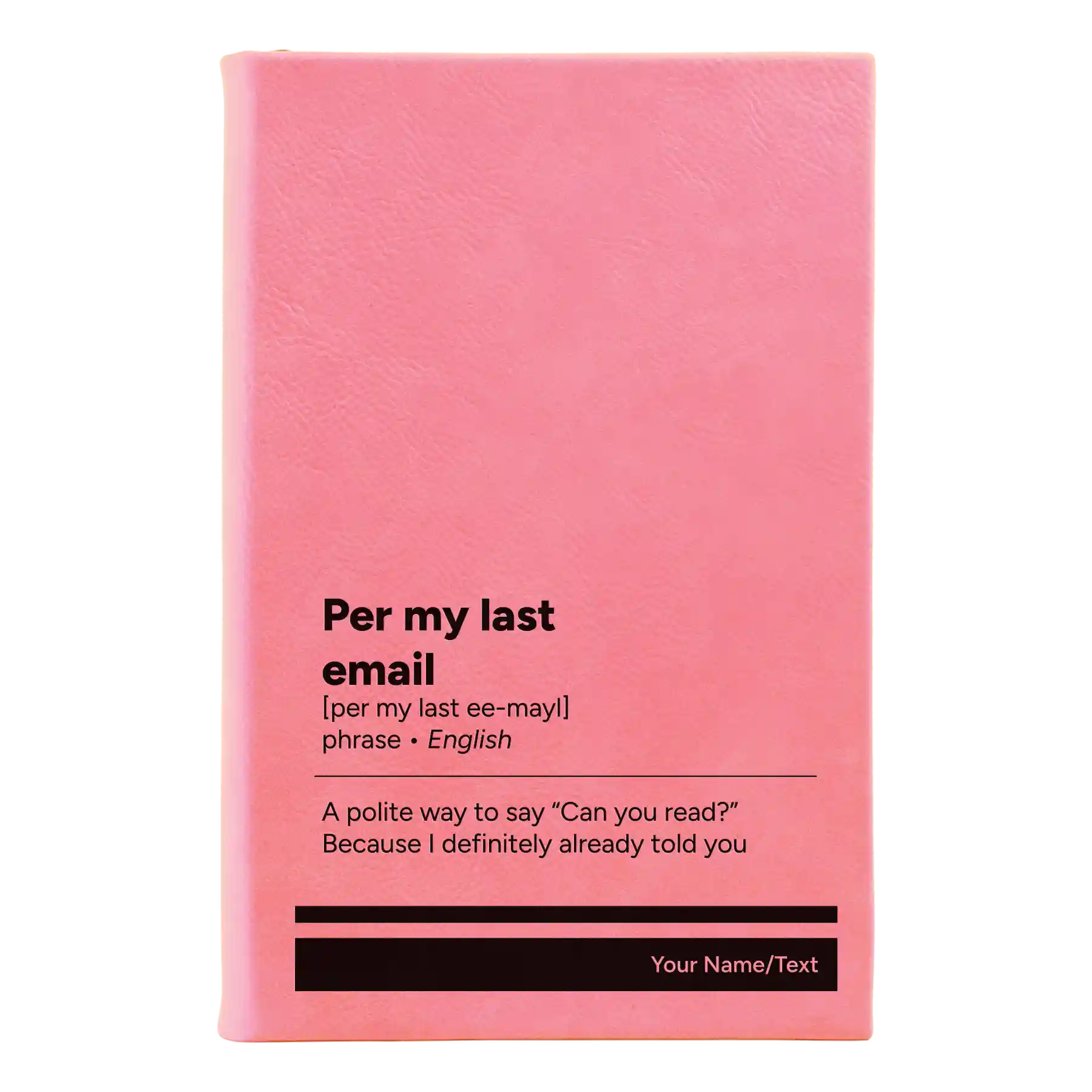 Small pink leatherette sketch book laser etched with 'Per My Last Email' design