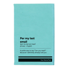 Small teal leatherette sketch book laser etched with 'Per My Last Email' design