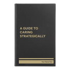 Small black/gold leatherette journal laser etched with 'A guide to caring strategically' design