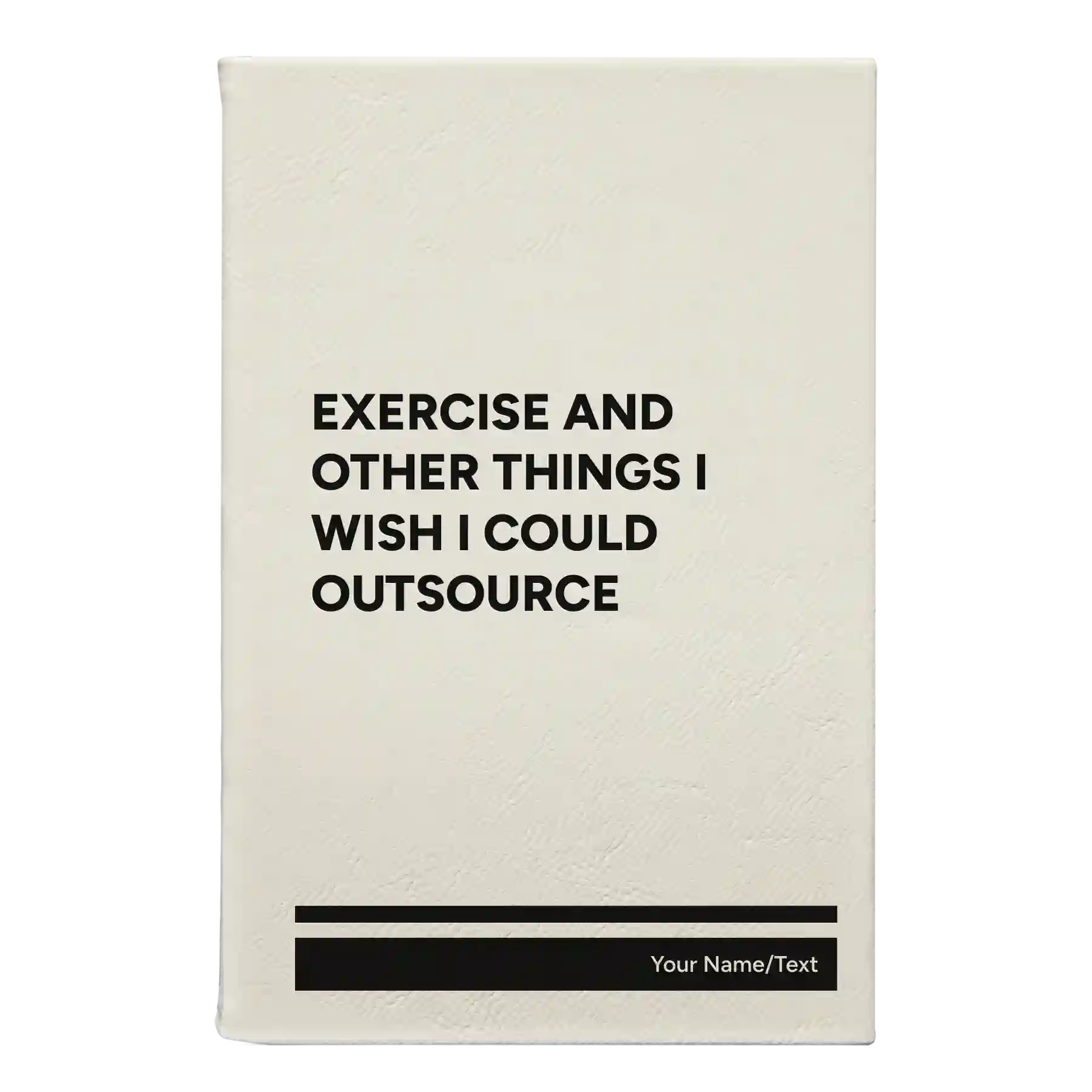 Small white leatherette sketch book laser etched with 'Exercise and other things I wish I could outsource' design