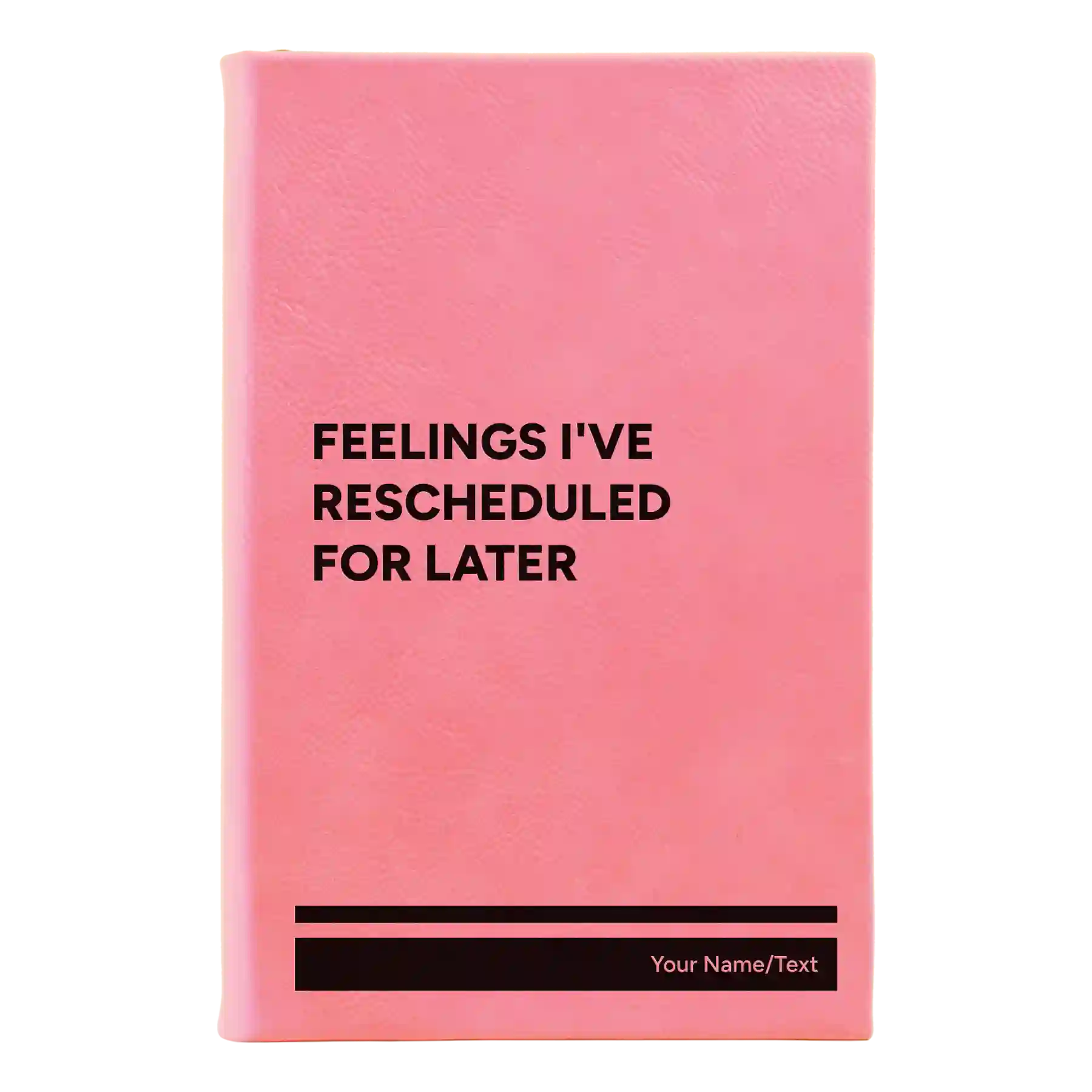 Small pink leatherette journal laser etched with 'Feelings Ive rescheduled for later' design