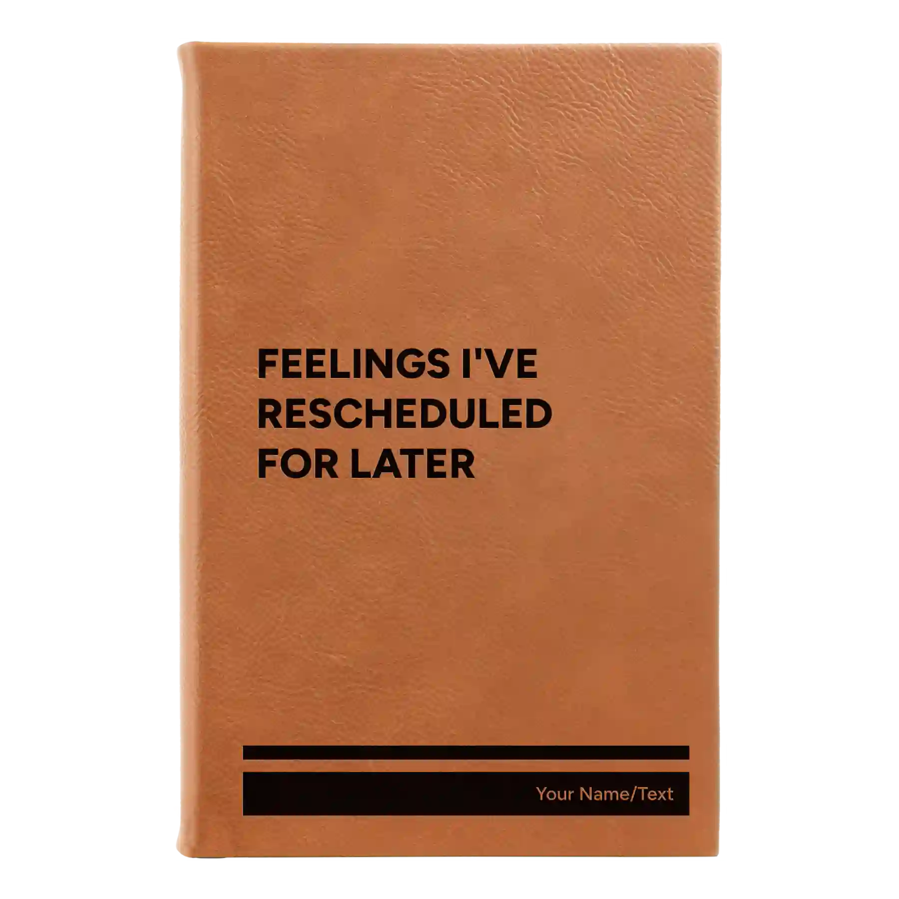 Small rawhide leatherette sketch book laser etched with 'Feelings Ive rescheduled for later' design