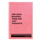 Small pink leatherette sketch book laser etched with 'For Legal Reasons These are Just thoughts' design