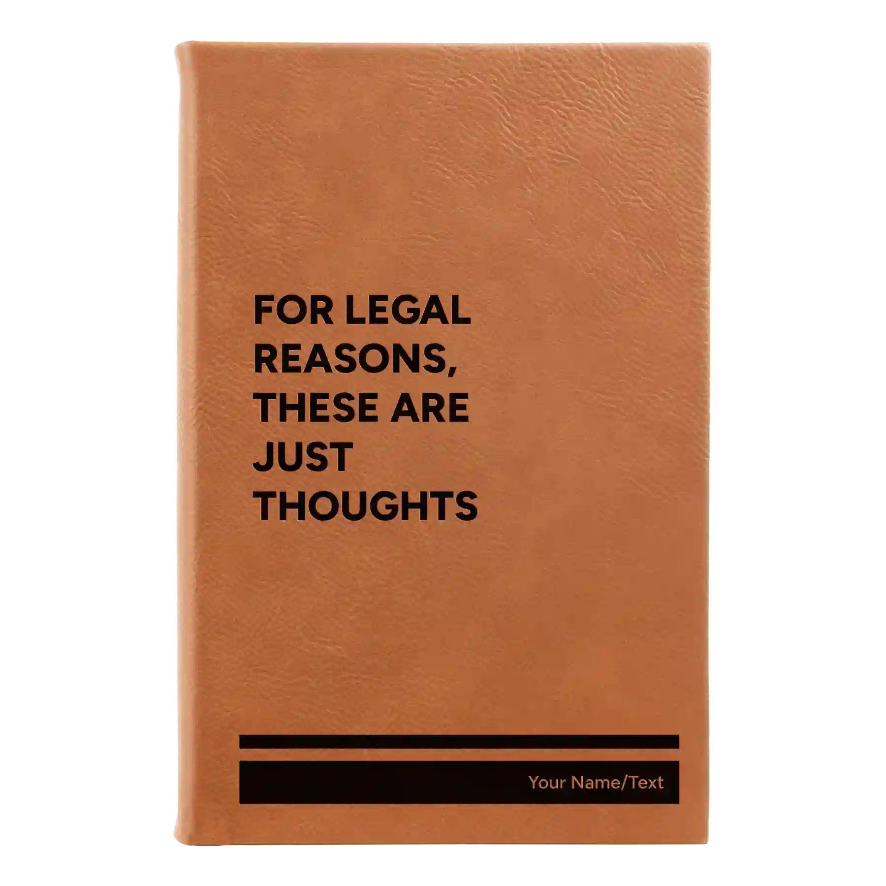 Small rawhide leatherette sketch book laser etched with 'For Legal Reasons These are Just thoughts' design
