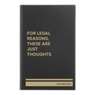 Small black/gold leatherette sketch book laser etched with 'For Legal Reasons These are Just thoughts' design