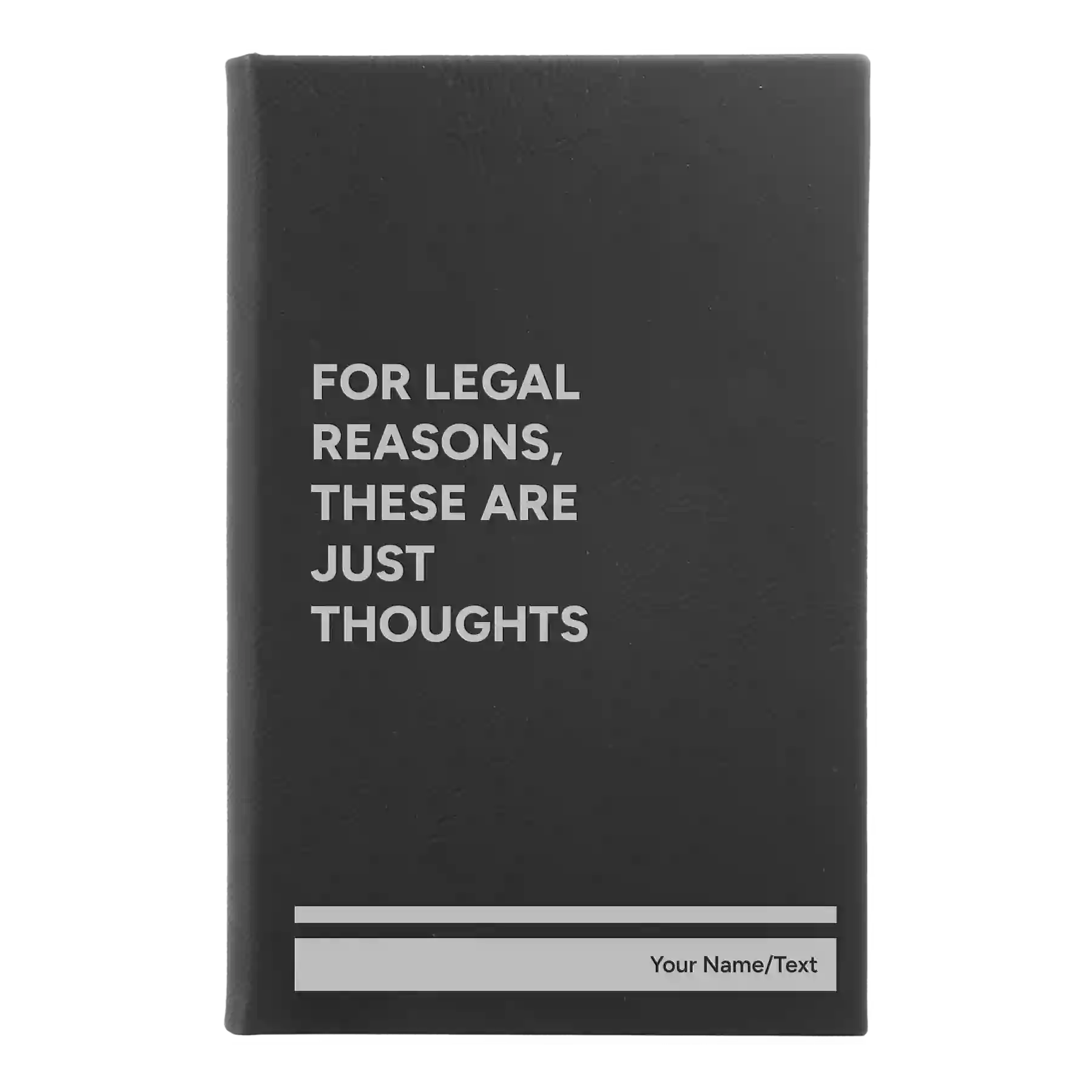 Small black/silver leatherette sketch book laser etched with 'For Legal Reasons These are Just thoughts' design