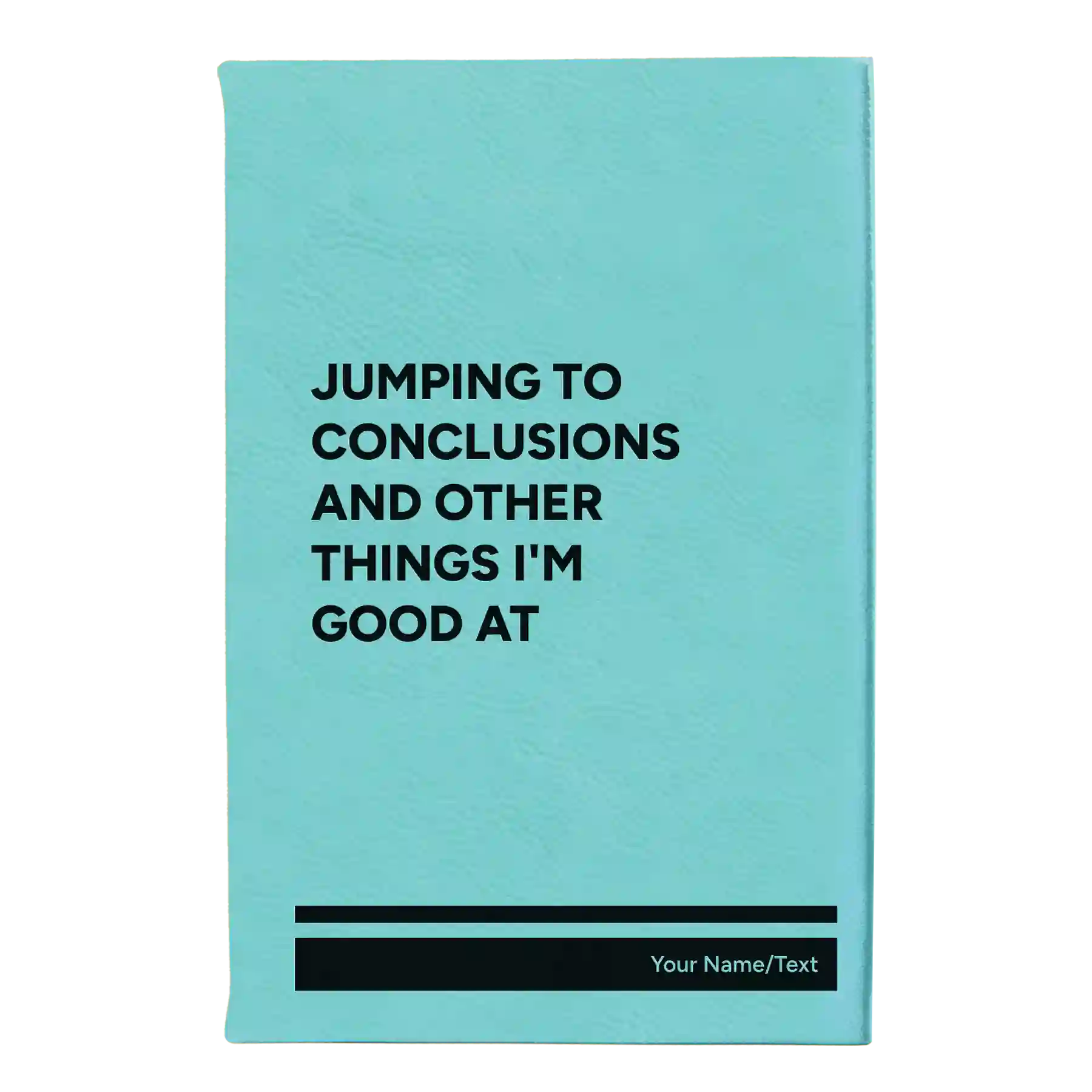 Small teal leatherette sketch book laser etched with 'Jumping to conclusions and other things Im good at' design