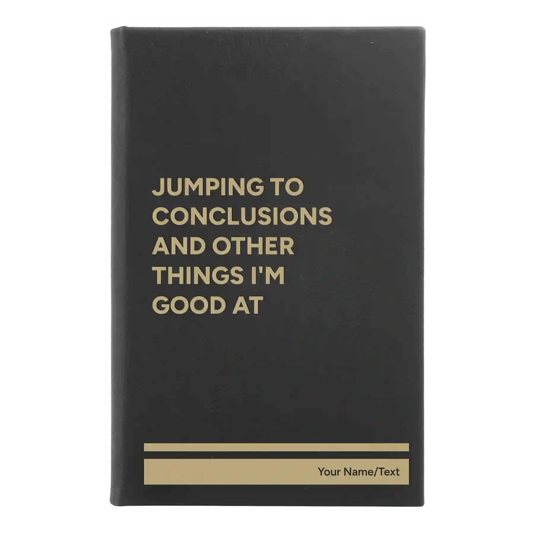 Small black/gold leatherette journal laser etched with 'Jumping to conclusions and other things Im good at' design