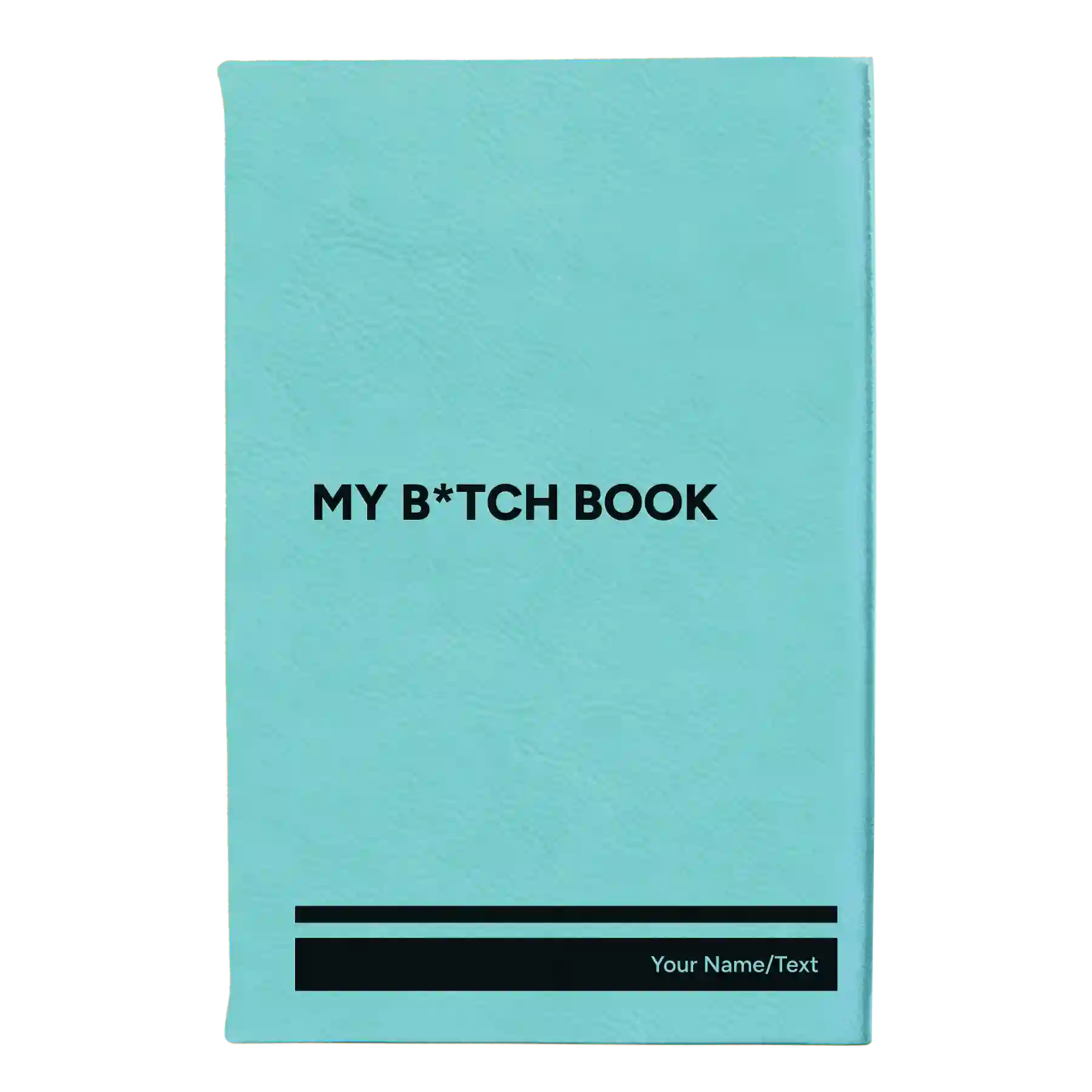 Small teal leatherette journal laser etched with 'My Btch Book' design
