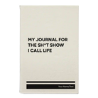 Small white leatherette journal laser etched with 'My journal for the sht show I call life' design
