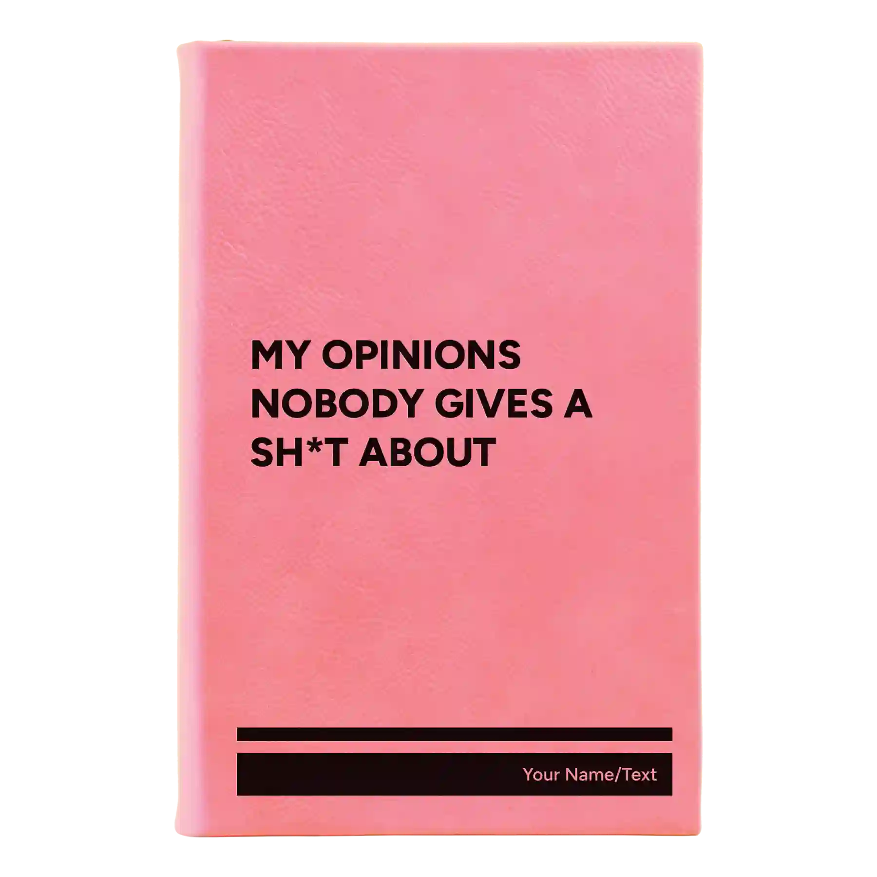 Small pink leatherette journal laser etched with 'My opinions nobody gives a sht about' design