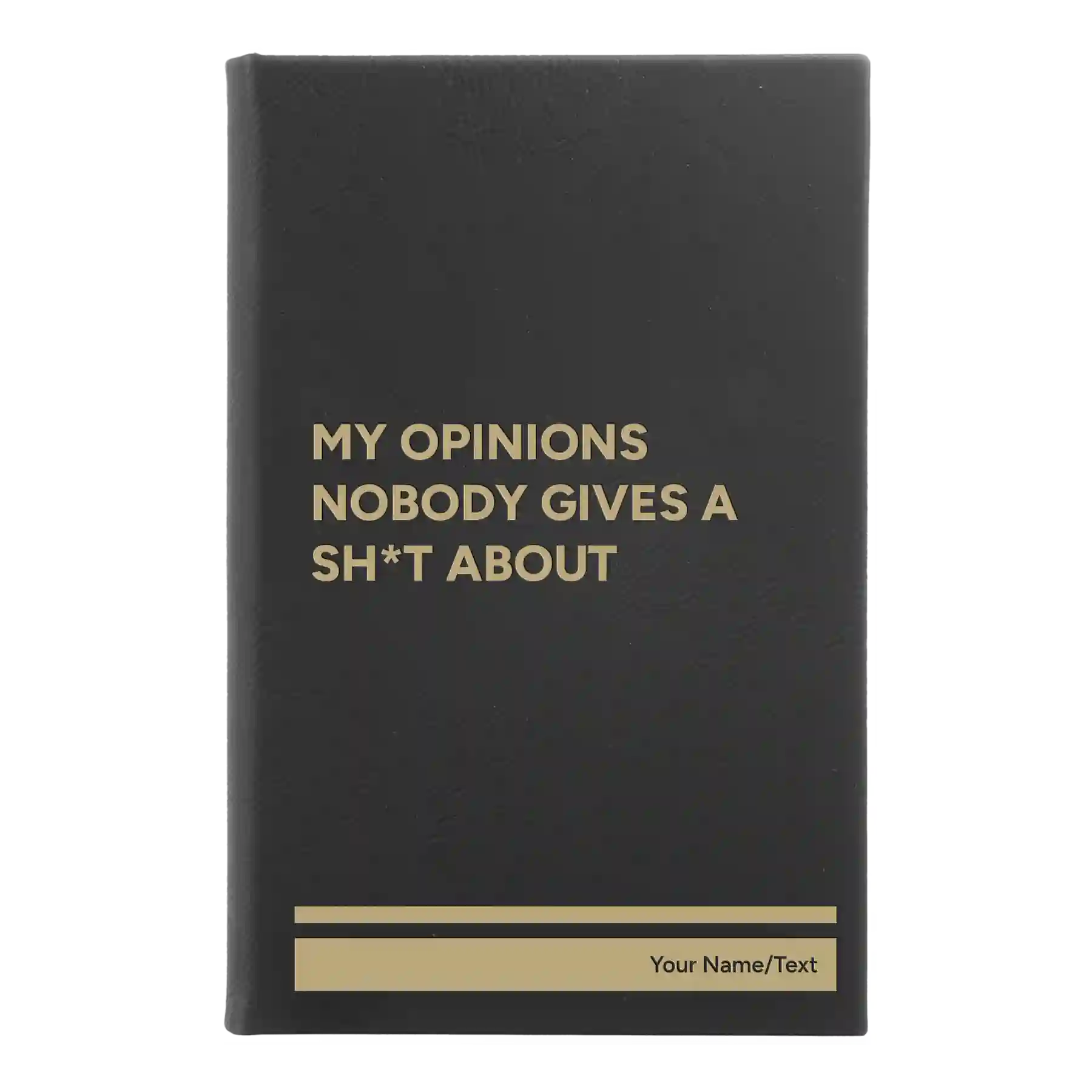 Small black/gold leatherette sketch book laser etched with 'My opinions nobody gives a sht about' design