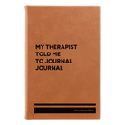 Small rawhide leatherette journal laser etched with 'My therapist told me to journal' design