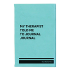Small teal leatherette sketch book laser etched with 'My therapist told me to journal' design