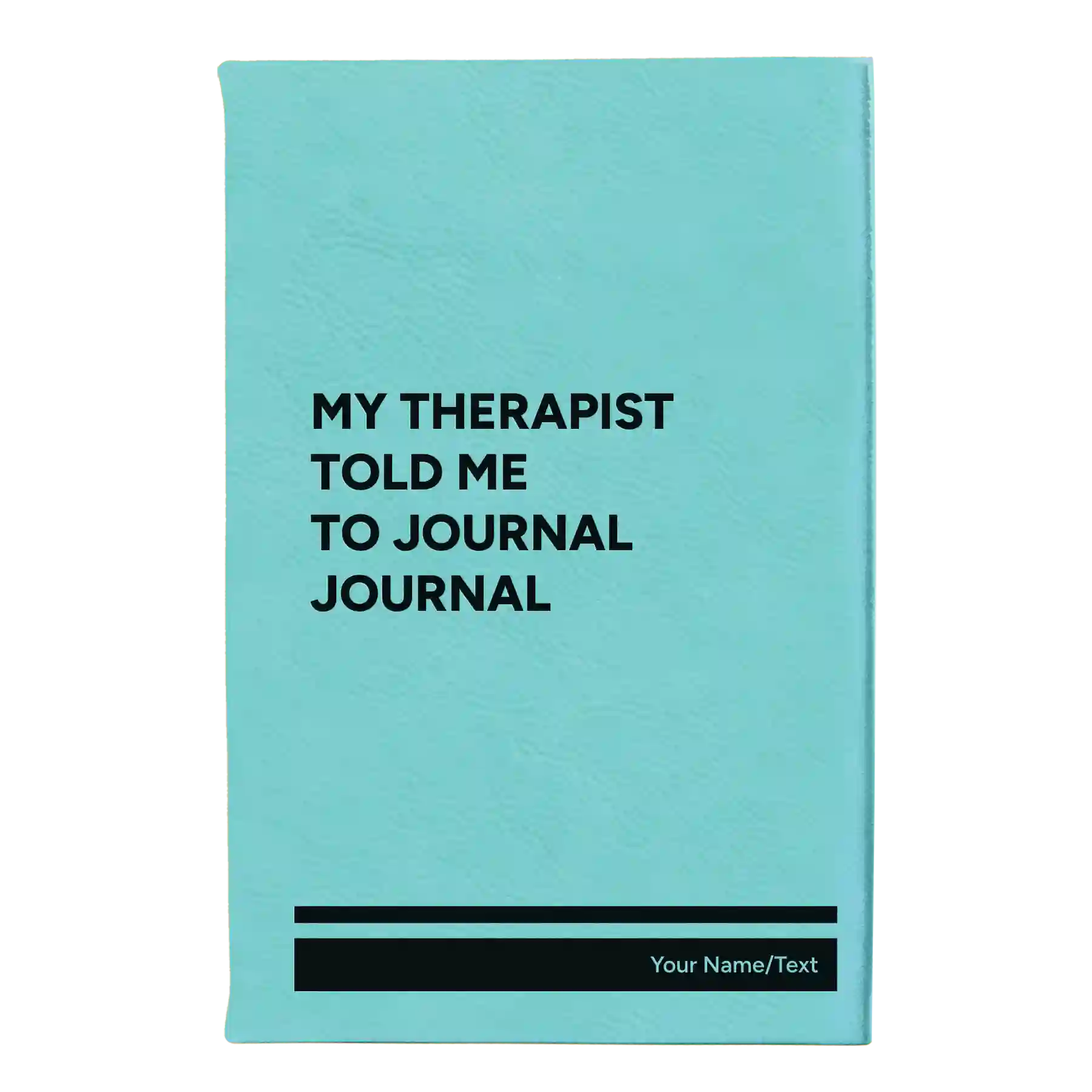Small teal leatherette sketch book laser etched with 'My therapist told me to journal' design