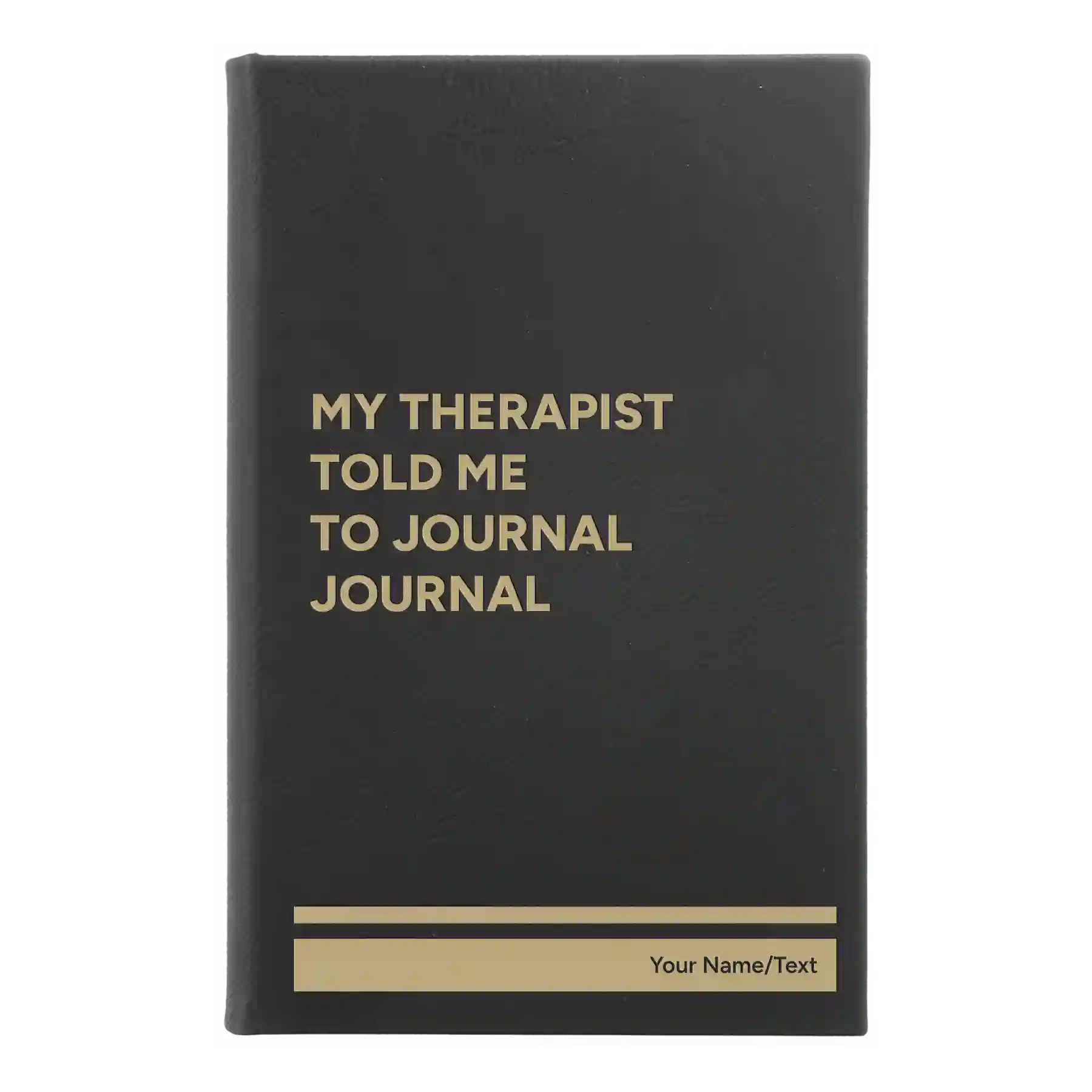 Small black/gold leatherette journal laser etched with 'My therapist told me to journal' design