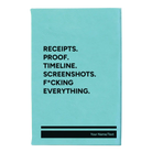 Small teal leatherette sketch book laser etched with 'Receipts. Proof. Timeline. Screenshots. F*cking Everything' design