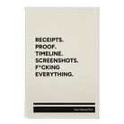 Small white leatherette journal laser etched with 'Receipts. Proof. Timeline. Screenshots. F*cking Everything' design