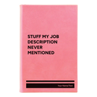 Small pink leatherette sketch book laser etched with 'Stuff My Job Description Never Mentioned' design